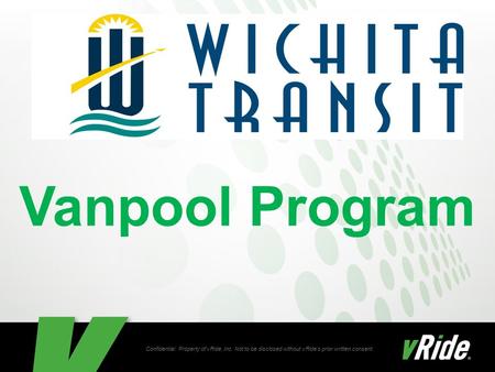 Confidential. Property of vRide, Inc. Not to be disclosed without vRide’s prior written consent. Vanpool Program.