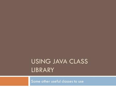 Using Java Class Library