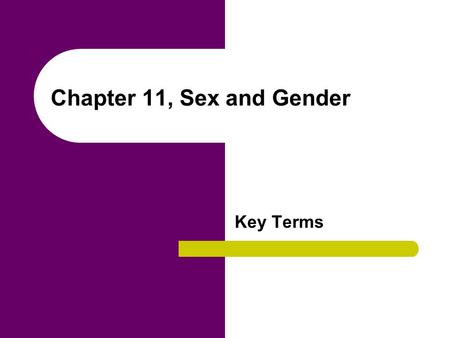 Chapter 11, Sex and Gender Key Terms. breadwinner Traditional gender role in the United States that views males as responsible for the economic support.