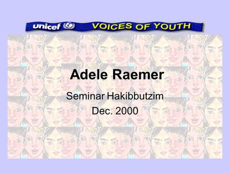 Adele Raemer Seminar Hakibbutzim Dec. 2000 The Girl Child Children and War Cities and ChildrenChildren and Work In this internet-based project, the class.