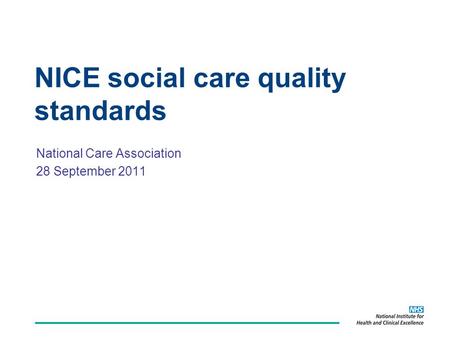 NICE social care quality standards National Care Association 28 September 2011.