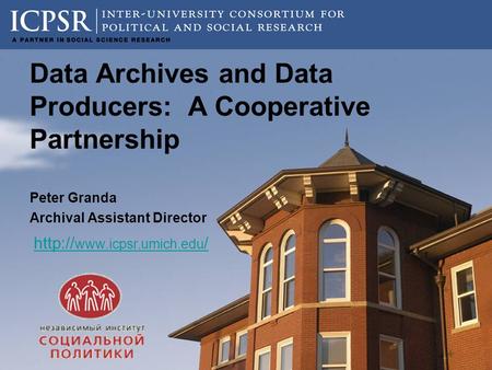 Peter Granda Archival Assistant Director  / Data Archives and Data Producers: A Cooperative Partnership.