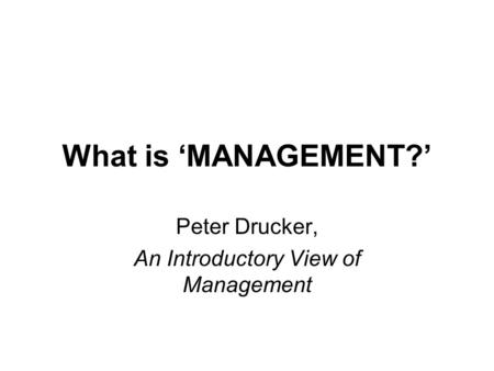 Peter Drucker, An Introductory View of Management