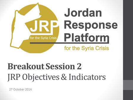 Breakout Session 2 JRP Objectives & Indicators 27 October 2014.