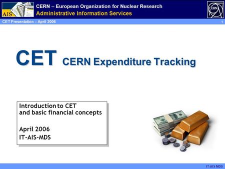 CERN – European Organization for Nuclear Research Administrative Information Services AIS Stakeholders Meeting – March 2006 1 CERN – European Organization.