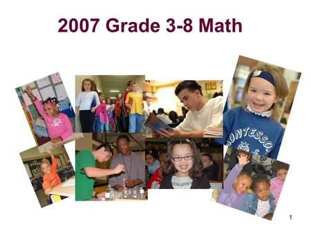 1 2007 Grade 3-8 Math. 2 Regents: Raising Standards, with Extra Help to Achieve Them The Regents approved new, higher math standards in March 2005. A.