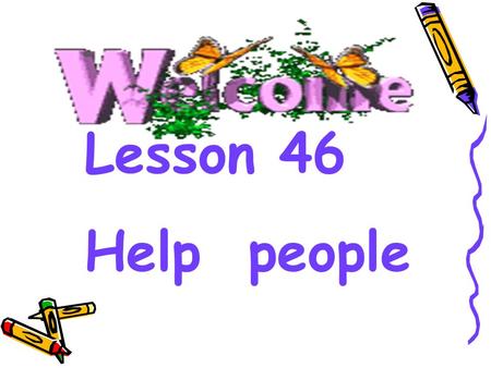 Lesson 46 Help people. The story of Santa Claus Once a rich man’s wife died,leaving him three daughters.He had to look after them on a farm himself and.