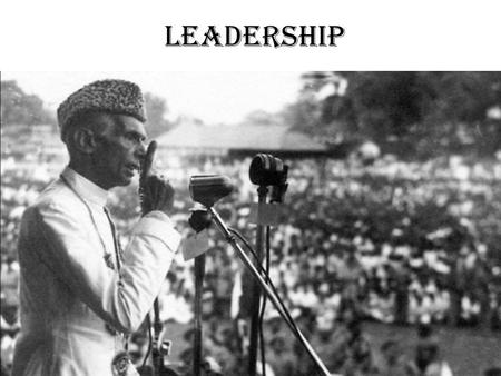 Leadership. Who is a leader ? Who is one leader that you admire ?? & why ??