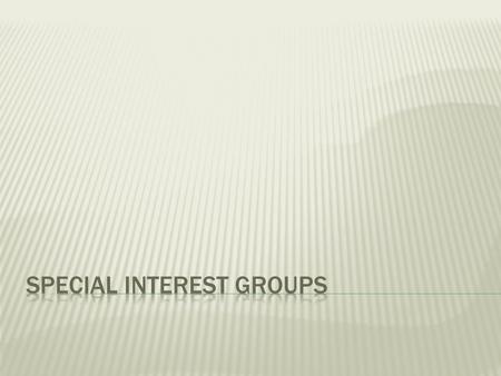  Interest Group: linkage group that is a public or private organization, affiliation, or committee that has the goal of dissemination of its membership’s.