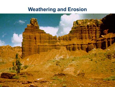 Weathering and Erosion. What is weathering? Weathering is process of breaking down and changing of rock at or near Earth’s surface. The two types of weathering.