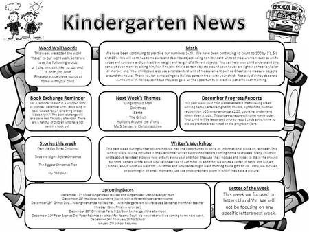 Next Week’s Themes Gingerbread Man Christmas Santa The Grinch Holidays Around the World My 5 Senses at Christmas time Stories this week Pete the Cat Saves.