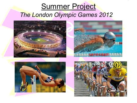 Summer Project The London Olympic Games 2012. Olympic Quiz 1 2 3  7http://www.bbc.co.uk/newsround/1379709 7.