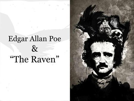 Edgar Allan Poe & “The Raven”.