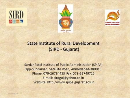 11/29/20151 State Institute of Rural Development (SIRD - Gujarat) State Institute of Rural Development (SIRD - Gujarat) Sardar Patel Institute of Public.