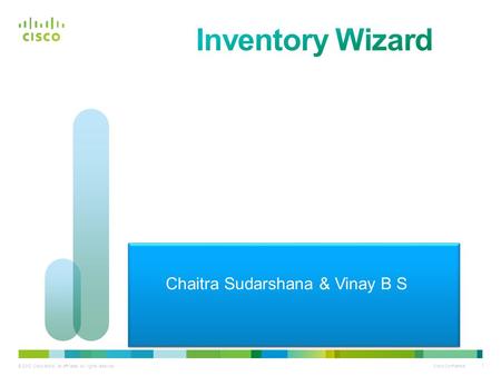 © 2010 Cisco and/or its affiliates. All rights reserved. Cisco Confidential 1 © 2010 Cisco and/or its affiliates. All rights reserved. Cisco Confidential.