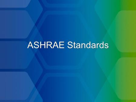 ASHRAE Standards. Background of Standards ASHRAE has been writing standards since 1922 ASHRAE has over 200 active standard or guideline projects Standards.