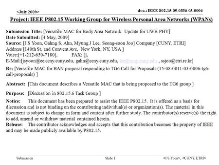 Doc.: IEEE 802.15-09-0336-03-0006 Submission, Slide 1 Project: IEEE P802.15 Working Group for Wireless Personal Area Networks (WPANs) Submission Title: