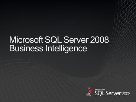 Microsoft SQL Server 2008 Business Intelligence. Source:  SQL Server is the fastest growing DBMS SQL Server ships more units.