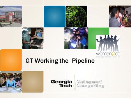 GT Working the Pipeline. This is the title of my presentation, by John David 2 Georgia Computes! Support: NSF Broadening Participation in Computing Goal: