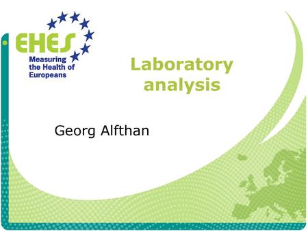 Laboratory analysis Georg Alfthan. Selection of blood measurements Core measurements: CVD risk factors Additional measurements: CVD, Diabetes, Dietary.