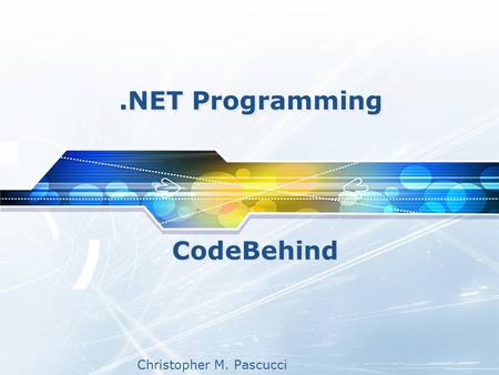 Christopher M. Pascucci.NET Programming CodeBehind.