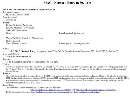 MAC - Network Entry in 802.16m IEEE 802.16 Presentation Submission Template (Rev. 9) Document Number: IEEE C802.16m-08/760r3 Date Submitted: 2008-09-05.