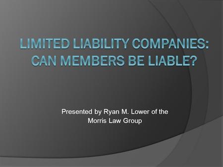 Presented by Ryan M. Lower of the Morris Law Group.