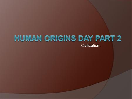 Civilization. Civilization & Change Environmental Changes  People depended on their environment  Rain & fertile soil  Timber, stone, and metals.