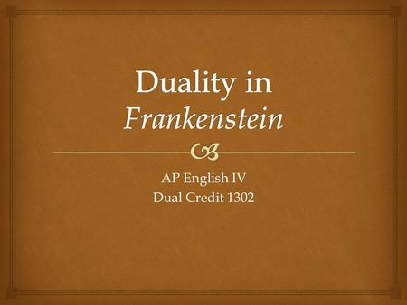 Duality in Frankenstein