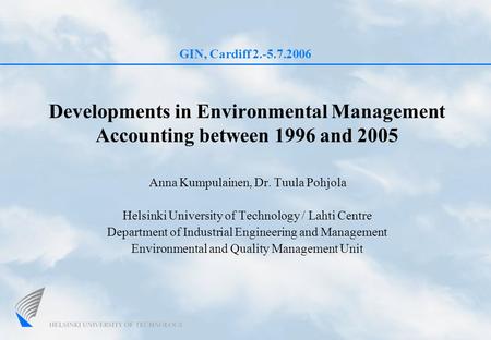 Developments in Environmental Management Accounting between 1996 and 2005 Anna Kumpulainen, Dr. Tuula Pohjola Helsinki University of Technology / Lahti.