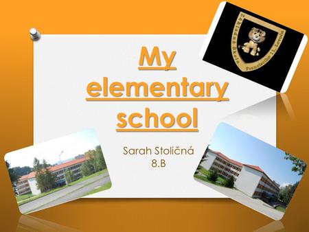 My elementary school Sarah Stoličná 8.B. Hello.. Sarah Stoličná Levočafourteen yearselementary school on Francisciho street My name is Sarah Stoličná.