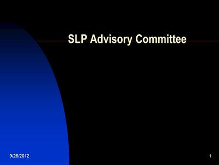 9/26/20121 SLP Advisory Committee. 11/29/20152 Purpose The purpose for Region 4 sponsored advisory committees is to receive current national, state, regional,