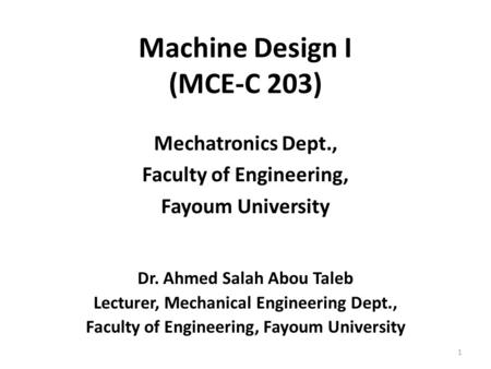 Machine Design I (MCE-C 203)