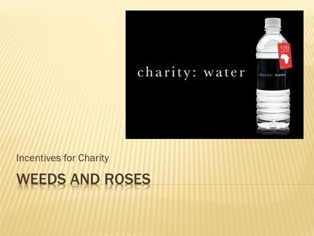 Incentives for Charity.  Vague language/examples=weak writing  Compare:  Sometimes when things are offered for incentives, some people will donate.