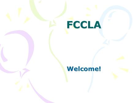 FCCLA Welcome!. FCCLA Only student led organization with family as its central focus Affiliated with FLCS content National membership 220,000 – 7,000.