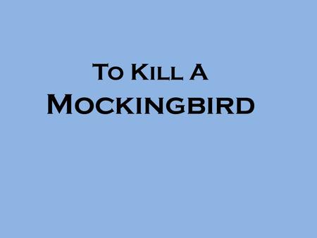 To Kill A Mockingbird. INTRODUCTION Published in 1960 Within one year after publication sold 500,000 copies. The novel challenges our stereotypes and.