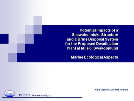 Potential Impacts of a Seawater Intake Structure and a Brine Disposal System for the Proposed Desalination Plant at Mile 6, Swakopmund Marine Ecological.