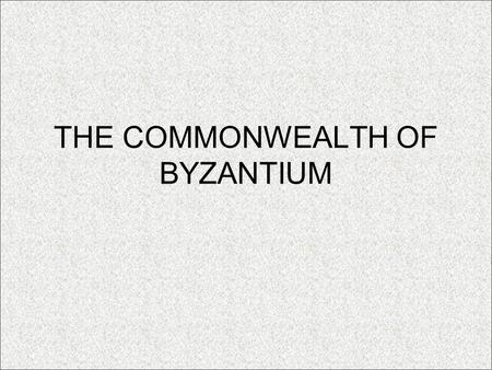 THE COMMONWEALTH OF BYZANTIUM