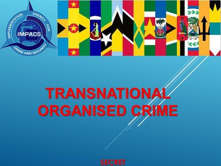 TRANSNATIONAL ORGANISED CRIME SECRET. CCSS TIER 1 THREATS: IMMEDIATE SIGNIFICANT THREAT.