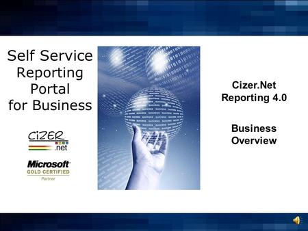 Self Service Reporting Portal for Business Cizer.Net Reporting 4.0 Business Overview.