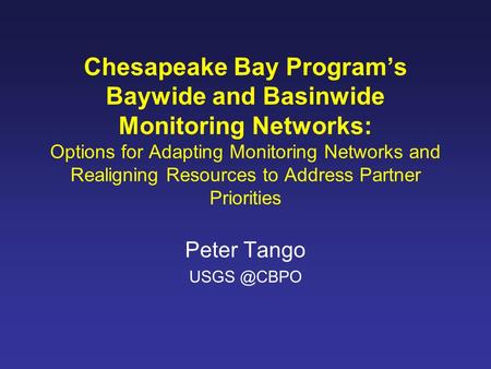 Chesapeake Bay Program’s Baywide and Basinwide Monitoring Networks: Options for Adapting Monitoring Networks and Realigning Resources to Address Partner.