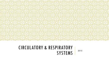 CIRCULATORY & RESPIRATORY SYSTEMS 2015. CIRCULATORY SYSTEM  The group of organs and tissues that carry needed materials to cells and remove their waste.