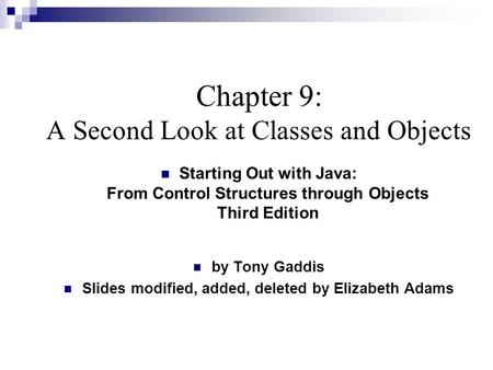 Chapter 9: A Second Look at Classes and Objects