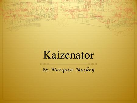 Kaizenator By: Marquise Mackey. Potential Energy  Potential energy is energy stored within a physical system as a result of the position or configuration.