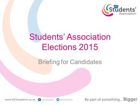 Students’ Association Elections 2015 Briefing for Candidates.