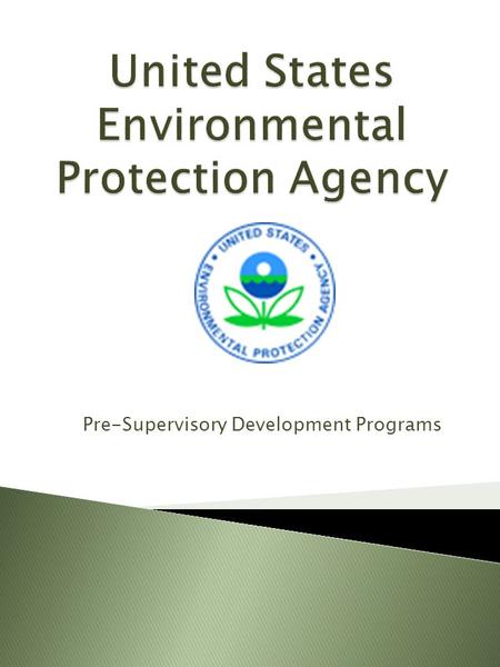 Pre-Supervisory Development Programs. Our Nation’s future and the future success of our individual organizations depends on the leaders we develop today.