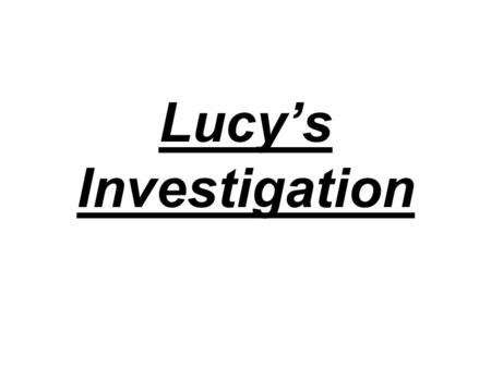 Lucy’s Investigation. Is A the most common letter used in the English language? A O E These are the results of what 40 people think. This is the actual.