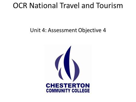 OCR National Travel and Tourism Unit 4: Assessment Objective 4.