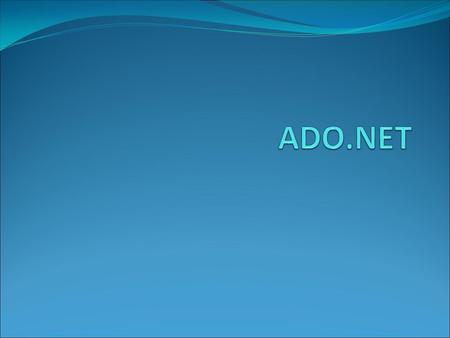 The Problems HTTP is disconnected So many database vendors Create a simple consistent versatile interface on the data Look at ADO.NET classes OleDb SQL.