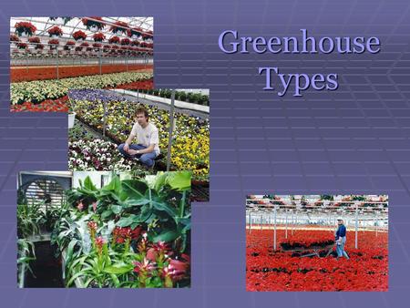 Greenhouse Types.